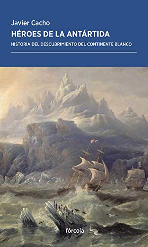 Portada del libro Héroes de la Antártida, de Javier Cacho